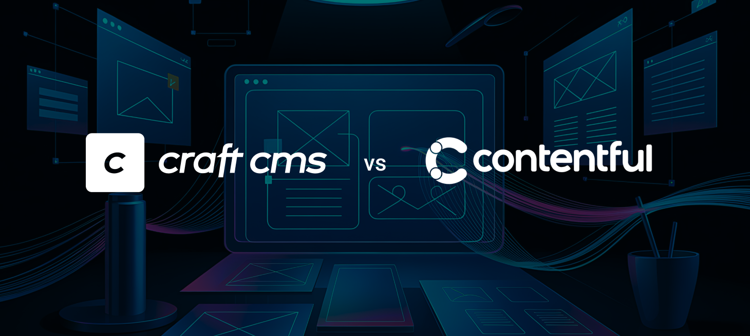 Craft CMS vs Contentful: Flexibility, Usability, and What Really Matters